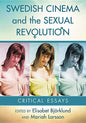 Swedish Cinema and the Sexual Revolution: Critical Essays - Paperback
