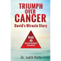 Triumphing Over Cancer: David's Miracle Story Plus 40 Survival Strategies - Paperback