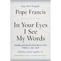 In Your Eyes I See My Words: Homilies and Speeches from Buenos Aires, Volume 2: 2005-2008 - Hardcover