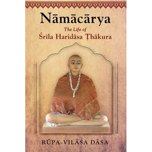 Namacarya: The Life of Srila Haridasa Thakura - Paperback