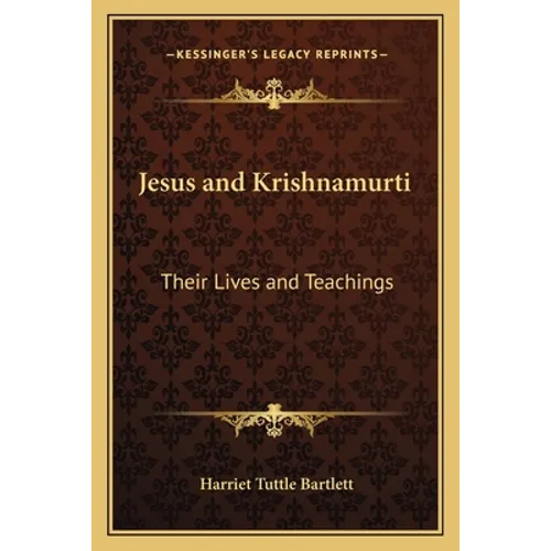 Jesus and Krishnamurti: Their Lives and Teachings - Paperback