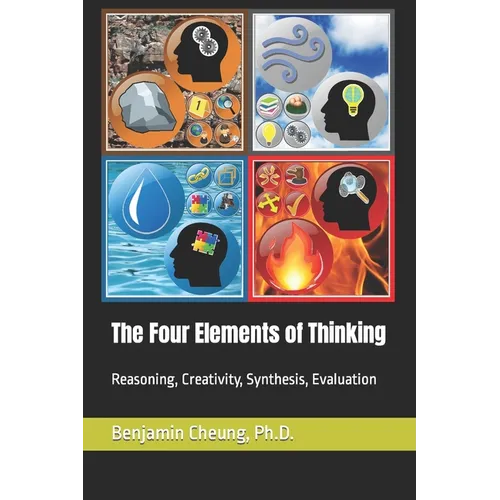 The Four Elements of Thinking: Reasoning, Creativity, Synthesis, Evaluation - Paperback