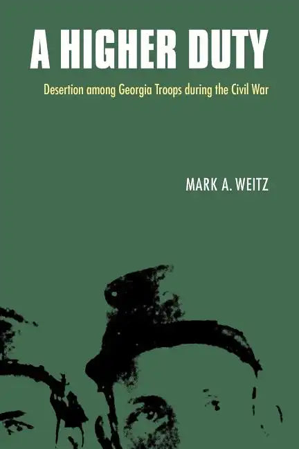 A Higher Duty: Desertion Among Georgia Troops During the Civil War - Paperback