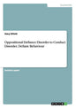 Oppositional Defiance Disorder to Conduct Disorder. Defiant Behaviour - Paperback