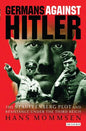 Germans Against Hitler: The Stauffenberg Plot and Resistance Under the Third Reich - Paperback
