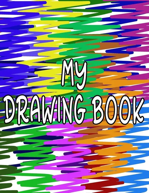 My Drawing Book: Fun Drawing Pad For Kids To Explore Their Creativity - Paperback