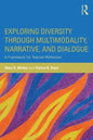 Exploring Diversity Through Multimodality, Narrative, and Dialogue: A Framework for Teacher Reflection - Paperback