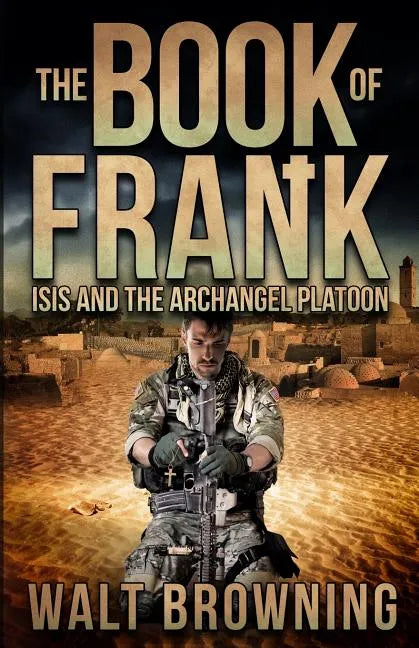 The Book of Frank: ISIS and the Archangel Platoon - Paperback