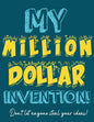 My Million Dollar Invention Journal: Don't Ever Let a MILLION DOLLAR Invention or Great Idea Slip Away Again! - Paperback