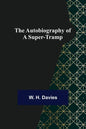 The Autobiography of a Super-Tramp - Paperback
