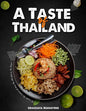 A Taste of Thailand: The Complete Thai Cookbook with More Than 300 Authentic Thai Recipes! - Paperback