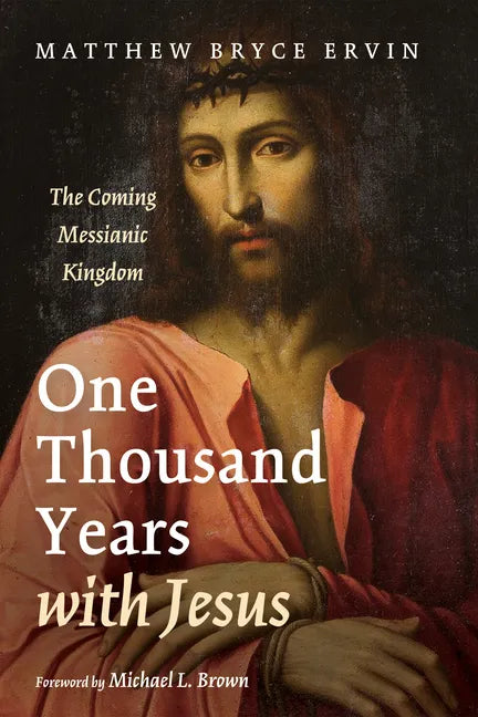 One Thousand Years with Jesus: The Coming Messianic Kingdom - Paperback