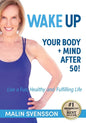 WAKE UP Your Body + Mind After 50! - Paperback