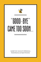 Good-Bye Came Too Soon: Guided Grief Journal for Reflections, Remembrance and Spirit Renewal - Paperback