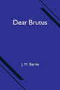 Dear Brutus - Paperback
