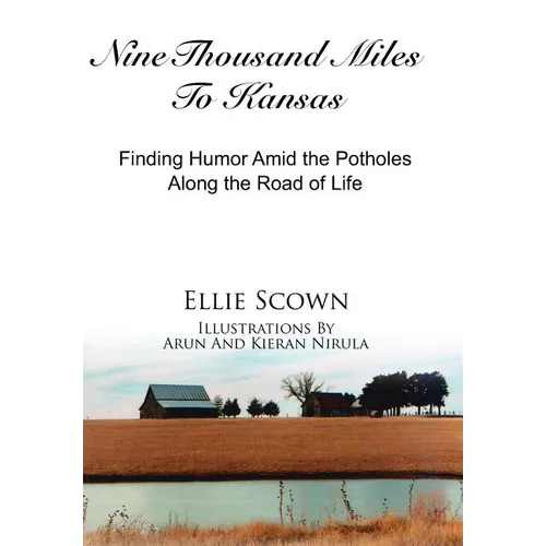 Nine Thousand Miles To Kansas: Finding Humor Amid the Potholes Along the Road of Life - Hardcover