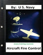 Aircraft Fire Control. By: U.S. Navy ( Navy Training Courses ) - Paperback