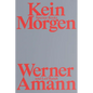 Werner Amann: Kein Morgen - Paperback