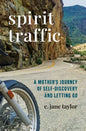 Spirit Traffic: A Mother's Journey of Self-Discovery and Letting Go - Paperback