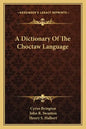 A Dictionary of the Choctaw Language - Paperback