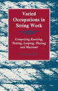 Varied Occupations in String Work - Comprising Knotting, Netting, Looping, Plaiting and Macramé - Paperback