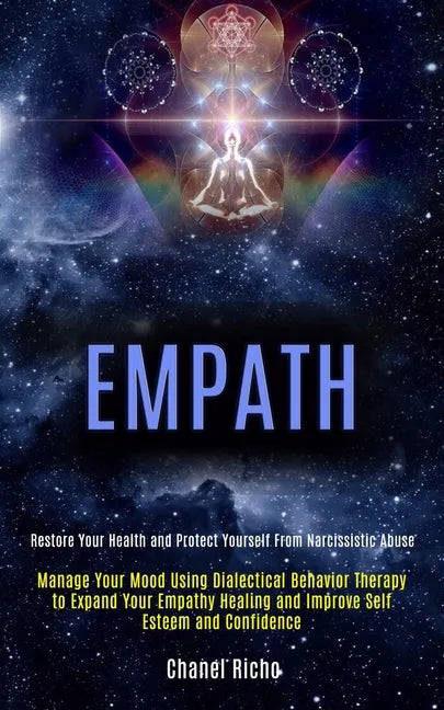 Empath: Manage Your Mood Using Dialectical Behavior Therapy to Expand Your Empathy Healing and Improve Self Esteem and Confide - Paperback