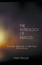 The Astrology of Indigos, Everyday Solutions to Spiritual Difficulties - Paperback