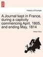 A Journal Kept in France, During a Captivity Commencing April, 1805, and Ending May, 1814 - Paperback