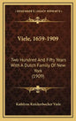 Viele, 1659-1909: Two Hundred And Fifty Years With A Dutch Family Of New York (1909) - Hardcover
