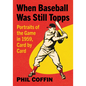 When Baseball Was Still Topps: Portraits of the Game in 1959, Card by Card - Paperback