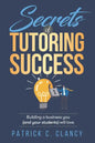 Secrets of Tutoring Success: Creating a business you (and your students) will love - Paperback