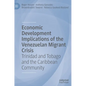 Economic Development Implications of the Venezuelan Migrant Crisis: Trinidad and Tobago and the Caribbean Community - Hardcover