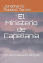 El Ministerio de Capellanía: Un acercamiento integral - Paperback