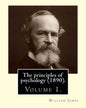 The principles of psychology (1890). By: William James (Volume 1): William James (January 11, 1842 - August 26, 1910) was an American philosopher and - Paperback