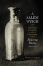 A Salem Witch: The Trial, Execution, and Exoneration of Rebecca Nurse - Hardcover