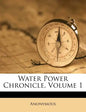 Water Power Chronicle, Volume 1 - Paperback