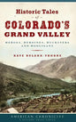 Historic Tales of Colorado's Grand Valley: Heroes, Heroines, Hucksters and Hooligans - Hardcover