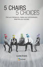 5 Chairs 5 Choices: Own your behaviours, master your communication, determine your success. (English Edition) - Paperback