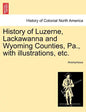 History of Luzerne, Lackawanna and Wyoming Counties, Pa., with illustrations, etc. - Paperback