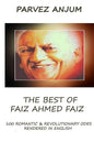 The Best of Faiz Ahmed Faiz: One hundred romantic & revolutionary odes rendered in English - Paperback