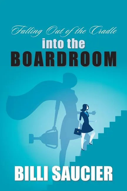 Falling out of the Cradle into the Boardroom - Paperback