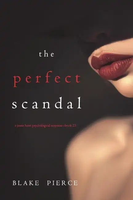 The Perfect Scandal (A Jessie Hunt Psychological Suspense Thriller-Book Twenty-Three) - Paperback