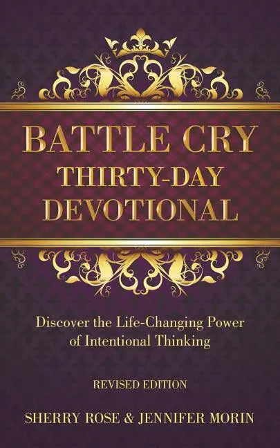 Battle Cry Thirty-Day Devotional: Discover the Life-Changing Power of Intentional Thinking - Paperback