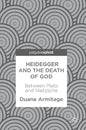 Heidegger and the Death of God: Between Plato and Nietzsche - Hardcover