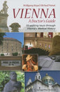 Vienna - A Doctor's Guide: 15 Walking Tours Through Vienna's Medical History - Paperback