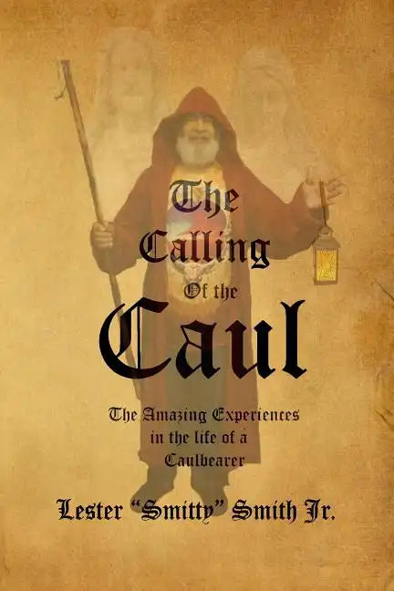 The Calling of the Caul: The Amazing Life and Experiences of a Caulbearer - Paperback