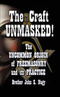 The Craft UNMASKED!: The Uncommon Origin of Freemasonry and its Practice - Paperback
