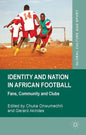 Identity and Nation in African Football: Fans, Community, and Clubs - Hardcover