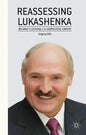 Reassessing Lukashenka: Belarus in Cultural and Geopolitical Context - Hardcover