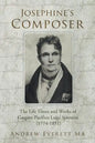 Josephine's Composer: The Life Times and Works of Gaspare Pacifico Luigi Spontini (1774-1851) - Paperback